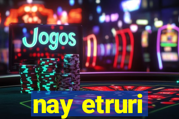 nay etruri